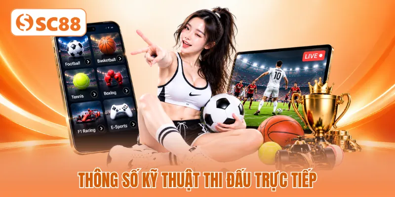 Thông số kỹ thuật thi đấu trực tiếp