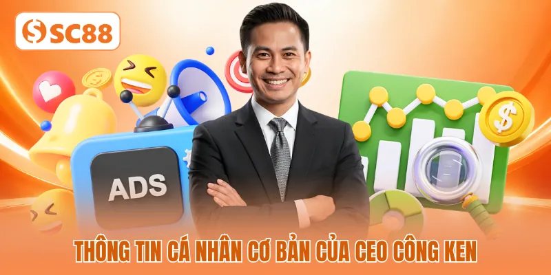 Thông tin cá nhân cơ bản của CEO Công Ken